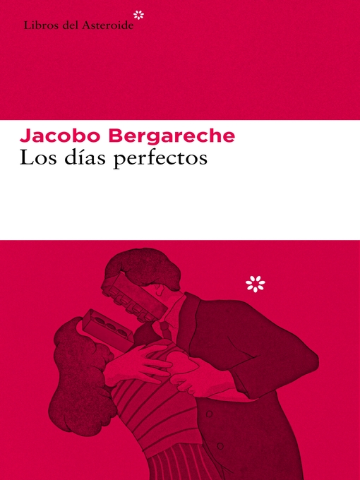 Title details for Los días perfectos by Jacobo Bergareche - Available